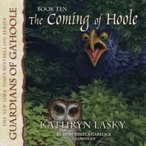 The Coming of Hoole, Kathryn Lasky