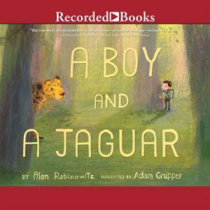 A Boy and a Jaguar, Alan Rabinowitz