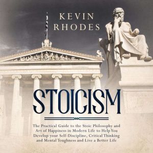 Stoicism The Practical Guide to the ..., Kevin Rhodes
