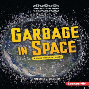 Garbage in Space, Margaret J. Goldstein