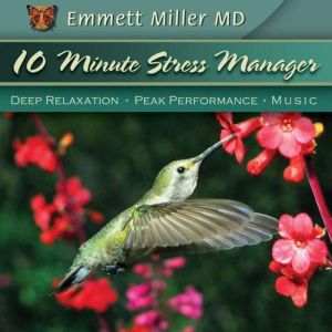 TenMinute Stress Manager, Dr. Emmett Miller