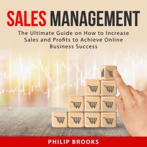 Sales Management The Ultimate Guide ..., Philip Brooks