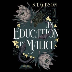 An Education in Malice, S. T. Gibson