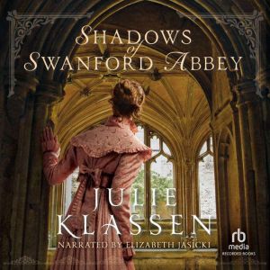 Shadows of Swanford Abbey, Julie Klassen