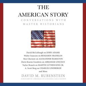 The American Story: Conversations with Master Historians, David M. Rubenstein