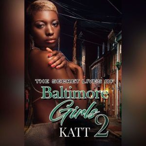 The Secret Life of Baltimore Girls 2, Katt
