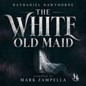 The White Old Maid, Nathaniel Hawthorne