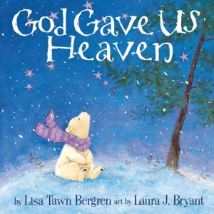 God Gave Us Heaven, Lisa Tawn Bergren