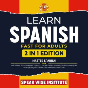 Learn Spanish Fast for Adults, Speak Wise Institute