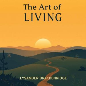 The Art of Living: Secrets to Optimal Growth: "Elevate your growth journey! Discover impactful audio lessons that unlock the s