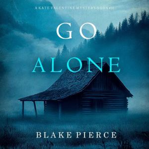 Go Alone A Kate Valentine FBI Suspen..., Blake Pierce