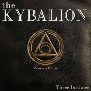 The Kybalion Centenary Edition, Three Initiates