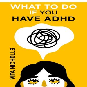 What to do if you have ADHD, Vita Nicholls