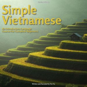 Simple Vietnamese: An Introductory Language Course For Complete Beginners