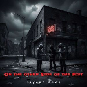 On the other Side of the Rift, Bryant Wade