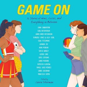 Game On: 15 Stories of Wins, Losses, and Everything in Between, Laura Silverman