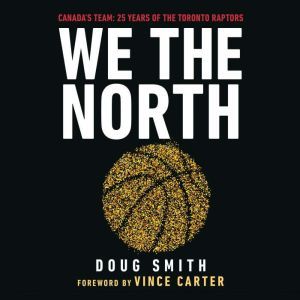 We the North: 25 Years of the Toronto Raptors, Doug Smith