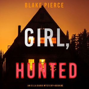 Girl, Hunted 
, Blake Pierce