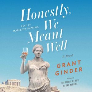 Honestly, We Meant Well: A Novel, Grant Ginder