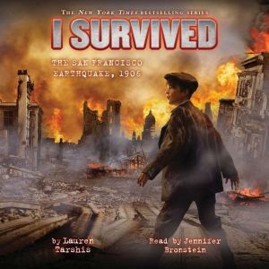I Survived #05: I Survived the San Francisco Earthquake, 1906, Lauren Tarshis