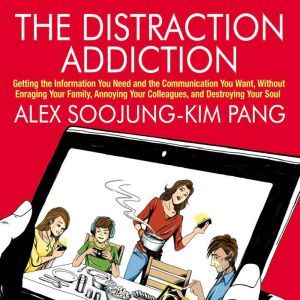 The Distraction Addiction, Alex SoojungKim Pang