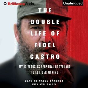 The Double Life of Fidel Castro, Juan Reinaldo Sanchez