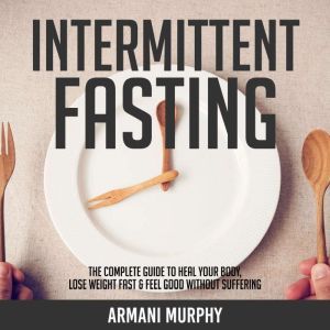 Intermittent Fasting The Complete Gu..., Armani Murphy
