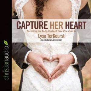 Capture Her Heart, Lysa M. TerKeurst
