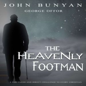 The Heavenly Footman A fast-paced and direct challenge to every Christian, John Bunyan