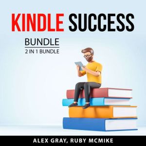 Kindle Success Bundle, 2 in 1 Bundle, Alex Gray