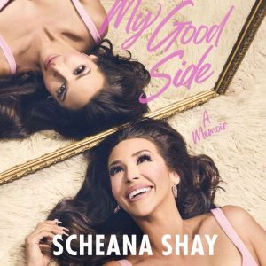 My Good Side, Scheana Shay