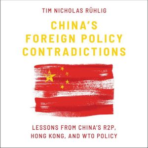 Chinas Foreign Policy Contradictions..., Tim Nicholas Ruhlig