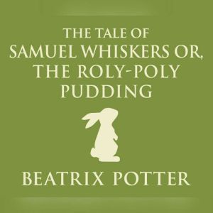 Tale of Samuel Whiskers or, The Roly..., Beatrix Potter