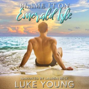 Blame it on Emerald Isle: A Spicy Laugh-Out-Loud Romantic Comedy
