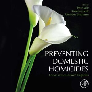 Preventing Domestic Homicides, Peter Jaffe