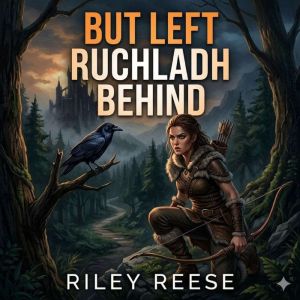 But Left Ruchladh Behind, Riley Reese