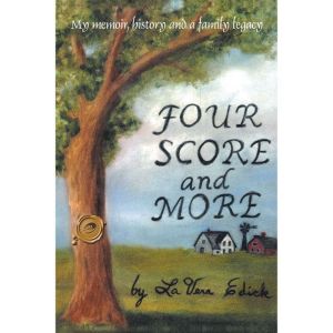 Four Score and More: My Memoir, History, and a Family Legacy