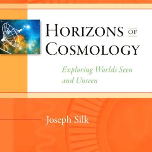 Horizons of Cosmology, Joseph Silk