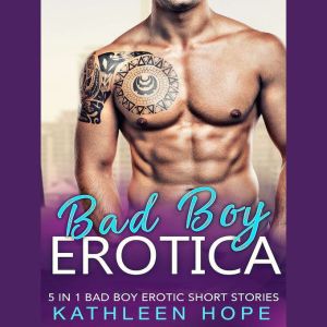 Bad Boy Erotica 5 in 1 Bad Boy Eroti..., Kathleen Hope