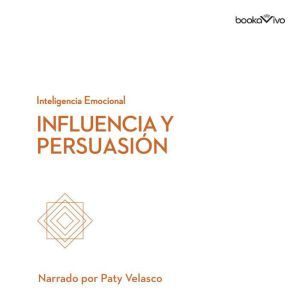 Influencia y persuasión (Influence and Persuasion), Linda A. Hill