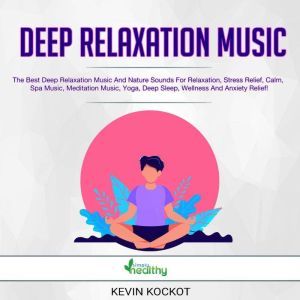 Deep Relaxation Music, Kevin Kockot
