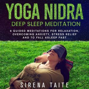 Yoga Nidra Deep Sleep Meditation, Sirena Taite
