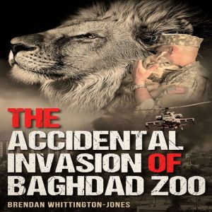The Accidental Invasion of Baghdad Zo..., Brendan WhittingtonJones