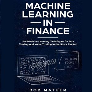 Machine Learning in Finance, Bob Mather