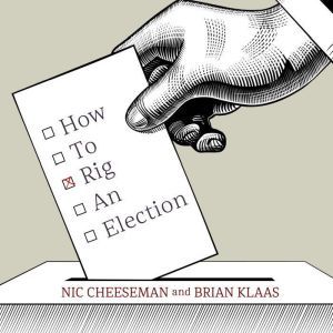 How to Rig an Election, Nic Cheeseman