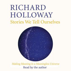Stories We Tell Ourselves, Richard Holloway