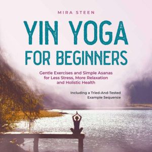 Yin Yoga for Beginners Gentle Exercis..., Mira Steen