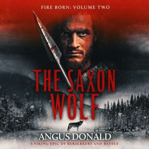 The Saxon Wolf: A Viking epic of berserkers and battle