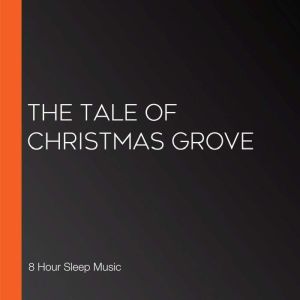 The Tale of Christmas Grove