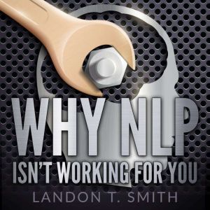Why NLP Isnt Working For You, Landon T. Smith